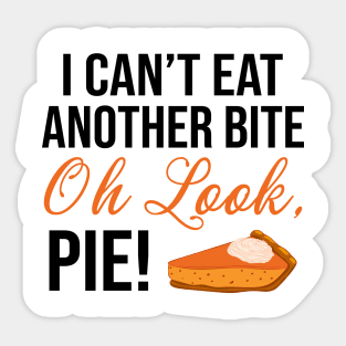 I Can't Eat Another Bite Oh Look Pie Funny Thanksgiving Sticker